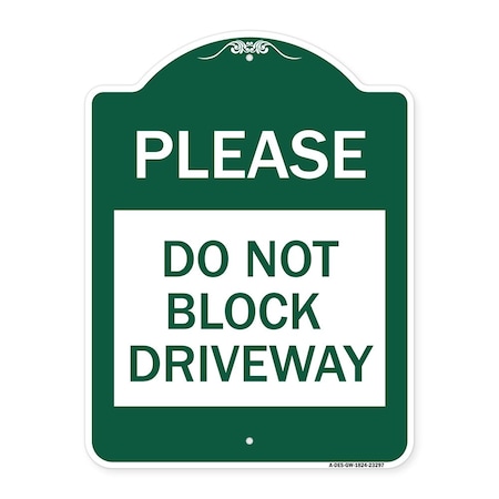 Signmission Designer Series Please Do Not Block Driveway, Green & White Aluminum Sign, 18" x 24", GW-1824-23297 A-DES-GW-1824-23297